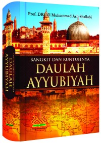 Image of Bangkit dan runtuhnya Daulah Ayyubiyah