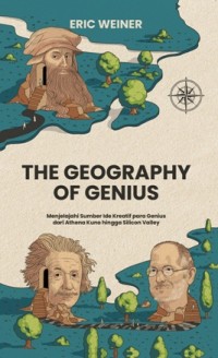 Image of The Geography of genius : menjelajahi sumber ide kreatif para jenius dari Athena Kuno hingga Silicon Valley