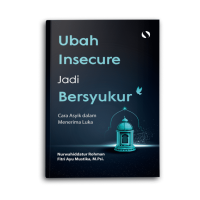 Image of Ubah insecure jadi bersyukur : cara asyik dalam menerima luka
