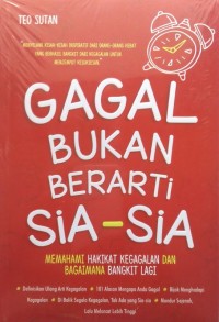 Image of Gagal bukan berarti sia-sia : memahami hakikat kegagalan dan bagaimana bangkit lagi