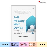 Image of Self healing with Qur'an : jangan galau ! Kau tidak butuh liburan, tetapi baca Qur'an