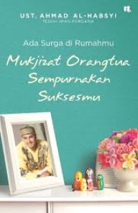 Image of Ada surga dirumahmu : mukjizat orangtua sempurnakan suksesmu