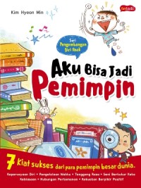 Image of Aku bisa jadi pemimpin : 7 kiat sukses dari para pemimpin besar dunia