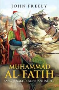 Image of Al-fatih : sang penakluk konstatinopel