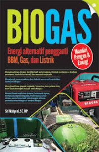 Image of Biogas : energi alternatif pengganti BBM, Gas, dan Listrik