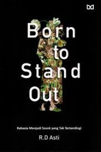Image of Born to stand out : rahasia menjadi sosok yang tak tertandingi