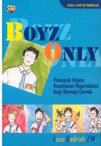Image of Boyz only : petunjuk islami kesehatan reproduksi bagi remaja cowok