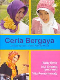 Image of Ceria bergaya : kerudung apik untuk remaja aktif dan kreatif