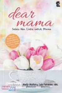 Image of Dear mama : selalu ada cinta untuk mama