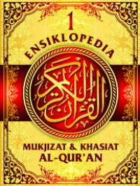 Image of Ensiklopedia : mukjizat & khasiat al - qur'an 1