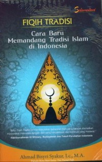 Image of Fiqih tradisi : cara baru memandang tradisi islam di Indonesia