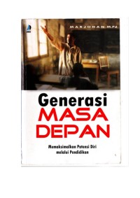 Image of Generasi masa depan : memakasimalkan potensi diri melalui pendidikan