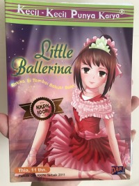 Image of kecil-kecil punya karya little ballerina : ketika si tomboi belajar balet
