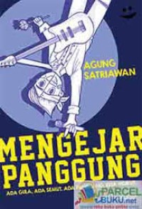 Image of Mengejar panggung : ada gula, ada semut, ada panggung, kita ngikut