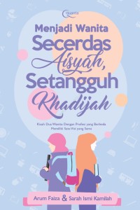 Image of Menjaadi wanita secerdas Aisyah setangguh Khadijah