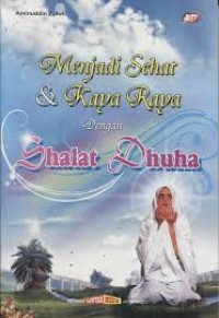 Image of Menjadi sehat & kaya raya dengan Shalat Dhuha