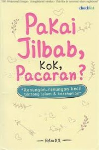 Image of Pakai jilbab, kok, pacaran? : renungan-renungan kecil tentang islam & keseharian