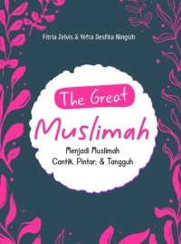 Image of The great muslimah : menjadi muslimah cantik, pintar & tangguh