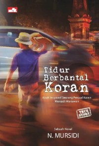 Image of Tidur berbantal koran : kisah inspiratif seorang penjual koran menjadi wartawan