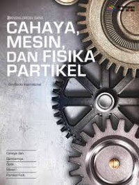 Image of Ensiklopedia sains : Cahaya, Mesin, dan Fisika Partikel