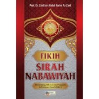 Image of FIKIH SIRAH NABAWIYAH : Mendulang Hikmah dari Sejarah Kehidupan Rasulullah