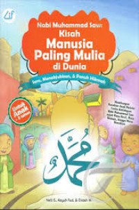 Image of Nabi Muhammad Saw : Kisah manusia paling mulia di dunia = Seru, menakjubkan, & penuh hikmah