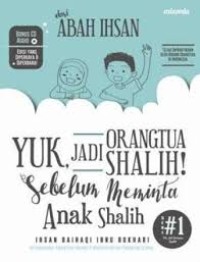 Image of Yuk, Jadi Orangtua Shalih!: Sebelum Meminta Anak Shalih